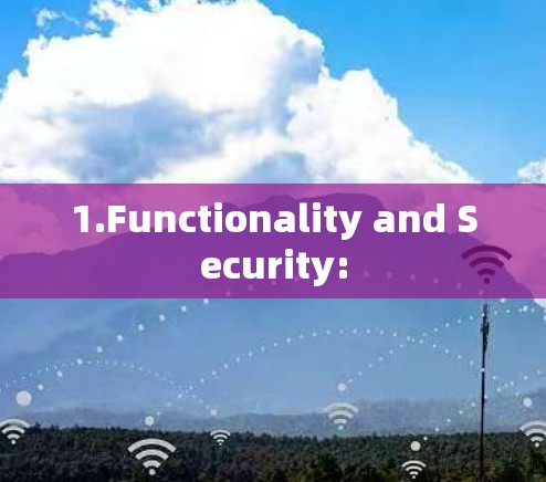 1.Functionality and Security: