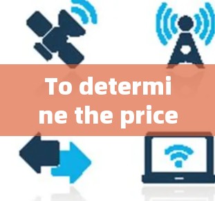 To determine the price of a VPN service,consider the following organized approach: